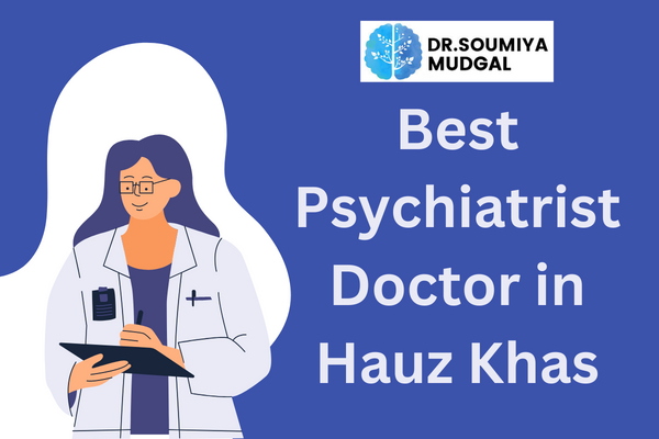Psychiatrist doctor in Hauz Khas